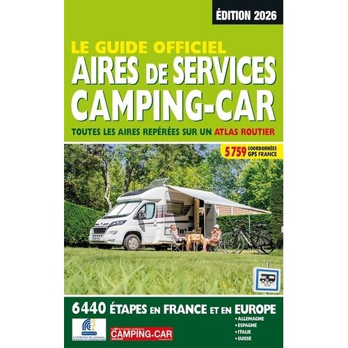 Guide Officiel Aires De Services Camping-Car - Toutes Les Aires Repérées Sur Un Atlas Routier