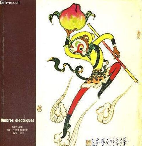 Ombres Electriques Panorama Du Cinema Chinois 1925-1982