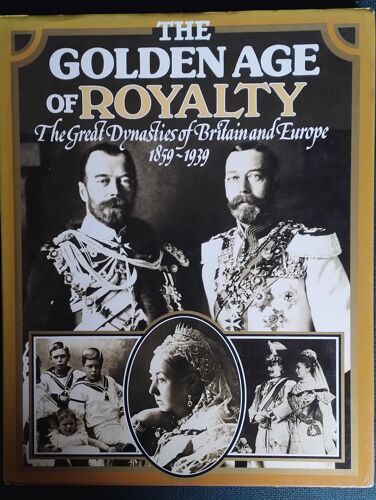 The Golden Age Of Royalty. Photography From 1858-1930