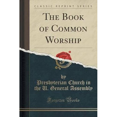 Assembly, P: Book Of Common Worship (Classic Reprint)