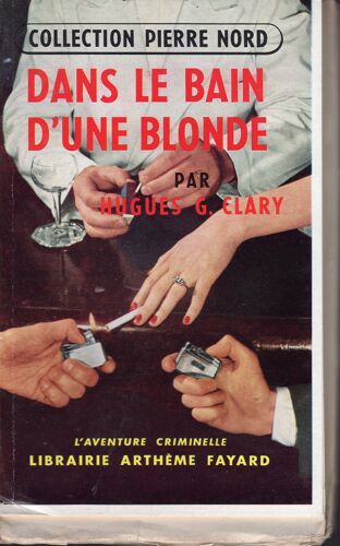 Hugues G Clary-Dans Le Bain D Une Blonde-Collection Pierre Nord 26-Fayard-Exemplaire Sur Alfa Numéroté 19/25-1958-Eo-Bibliophilie