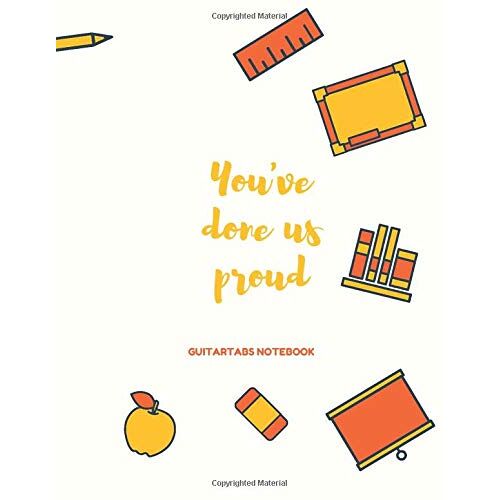 You've Done Us Proud: Guitarary Notebook,A Blank Musical Notebook For Composing Your Music, Size 8.5 X 11 Inches