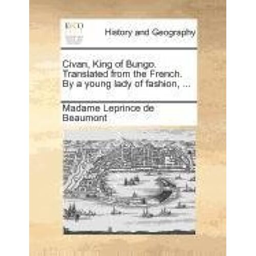 Civan, King Of Bungo. Translated From The French. By A Young Lady Of Fashion, ... Paperback Book By Madame Leprince De Beaumont