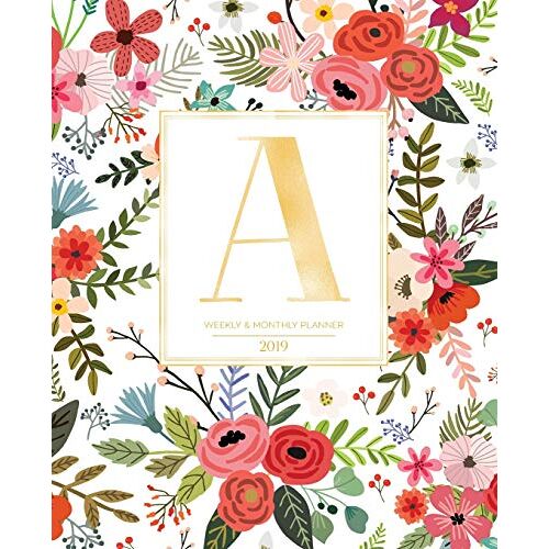 Weekly & Monthly Planner 2019: White Florals With Red And Colorful Flowers And Gold Monogram Letter A (7.5 X 9.25) Horizontal At A Glance Personalized Planner For Women Moms Girls And School