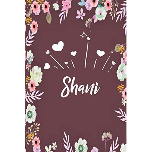 Shani: Carnet De Notes 15,24 X 22,86 Cm | Prénom Personnalisé Shani | Cadeau D'anniversaire ,Noël , La Saint Valentin, Maman, Sur,