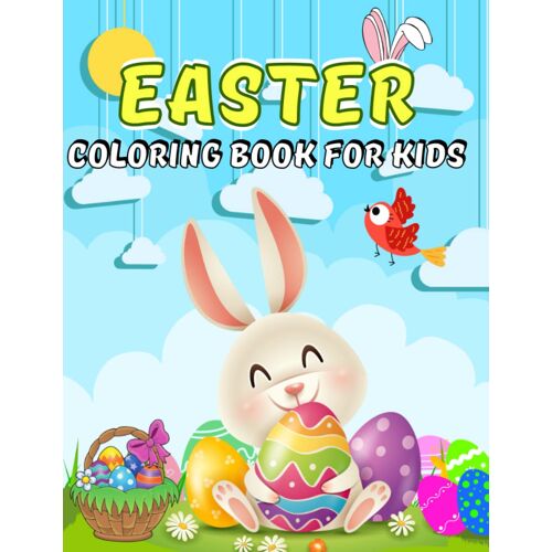 Easter Coloring Book For Kids Ages 4-8: 50 Easy And Fun Coloring Pages With Easter Eggs, Bunnies, Flowers, Busket, Spring And More.., Cute Happy Easter Themed Illustrations For Boys And Girls, Basket