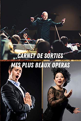 Carnet De Sorties Mes Plus Beaux Opéras: Carnet De Sorties Pour Garder Des Traces De Tous Vos Concerts Et Festivals | 100 Pages Pré-Remplies | Cadeau Idéal À Offrir Ou À Soffrir