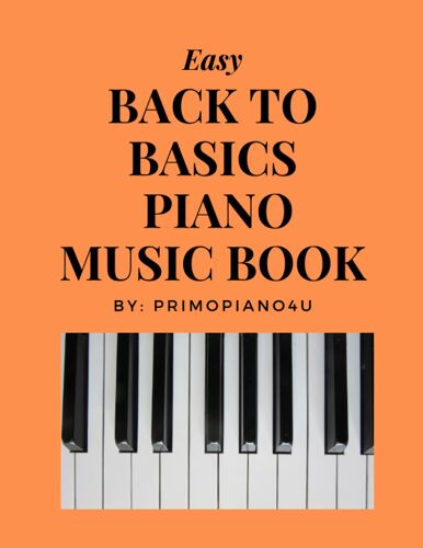 Easy Back To Basics Piano Music Book: The Ultimate Brain Training For Beginners