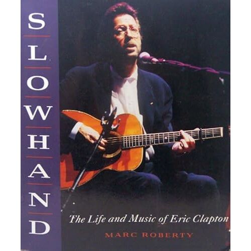 Slowhand: The Life And Music Of Eric Clapton