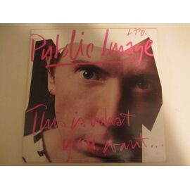 This Is What You Want... This Is What You Get. Public Image Ltd (John Rotten Lydon Des Sex Pistols)