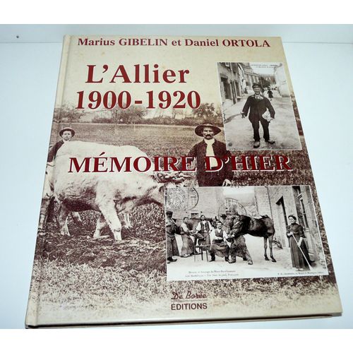 L'Allier 1900-1920 Mémoire D'Hier, Avec Envoi De Daniel Ortola