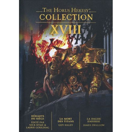 The Horus Heresy Collection - Tome 18 - Héraults Du Siège, La Mort Des Titans, La Dague Enfouie