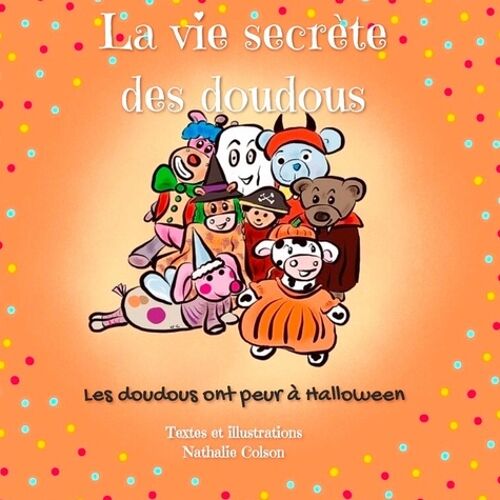 La Vie Secrète Des Doudous - Tome 2 - Les Doudous Ont Peur À Halloween