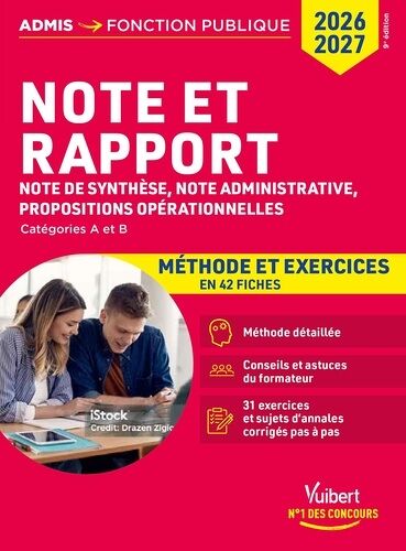Note Et Rapport, Note De Synthèse, Note Administrative, Propositions Opérationnelles - Méthode Et Exercices En 42 Fiches Catégories A Et B