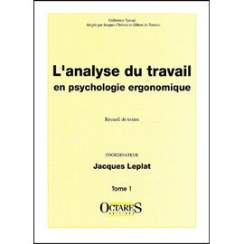 L'analyse Du Travail En Psychologie Ergonomique - Tome 1