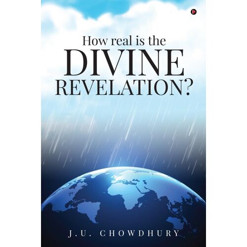 How Real Is The Divine Revelation? Paperback Book By J.U. Chowdhury