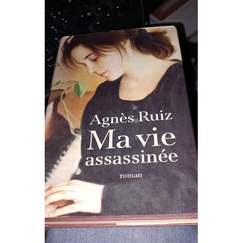 Agnès Ruiz Ma Vie Assassinée