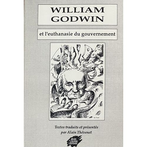 William Godwin Et L'Euthanasie Du Gouvernement - Alain Thévenet