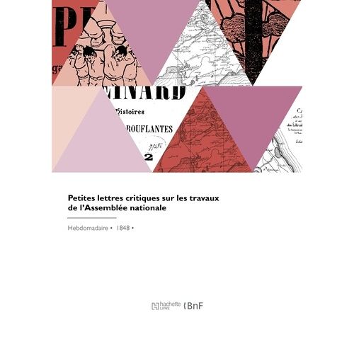 Petites Lettres Critiques Sur Les Travaux De L'assemblée Nationale