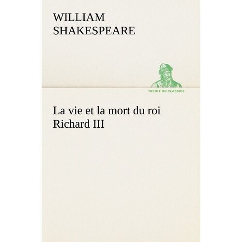 La Vie Et La Mort Du Roi Richard Iii