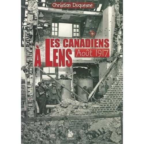 Les Canadiens À Lens - Août 1917