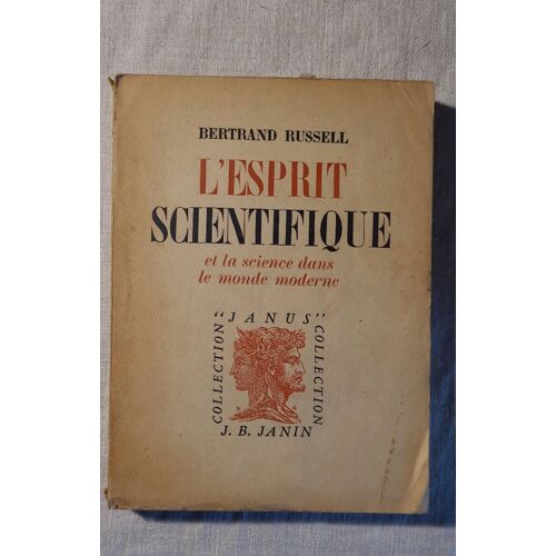 Bertrand Russell . L Esprit Scientifique Et La Science Dans Le Monde Moderne . Collection Janus. Éditeur J.B.Janin 1947 .