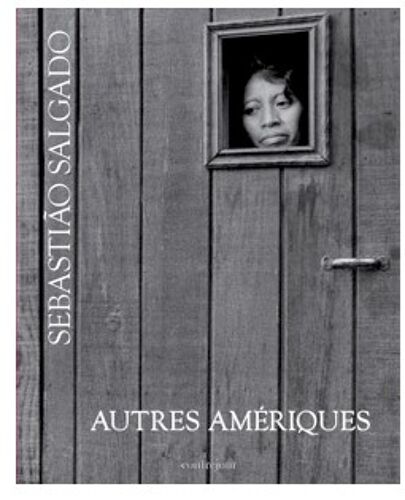 Autres Amériques Sebastiao Salgado