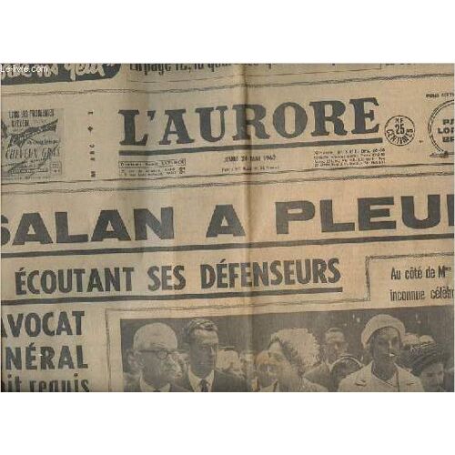 L Aurore Xxie Année N°5.510. Du Jeudi 24 Mai 1962 - Sarlan A Pleuré En Écoutant Ses Défenseurs - Brigitte, Qui Conduisait Pour La Première Fois Écrase Daniel (13 Ans) - Argentine: Rupture Entre Le Parlement Et Le Pouvoir - Le Gateau Français, Etc.