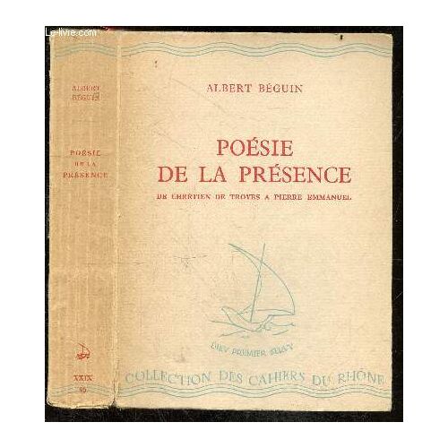 Poesie De La Presence De Chretien De Troyes A Pierre Emmanuel - Les Cahiers Du Rhone, Serie Blanche N°95, Xxix, Novembre 1957