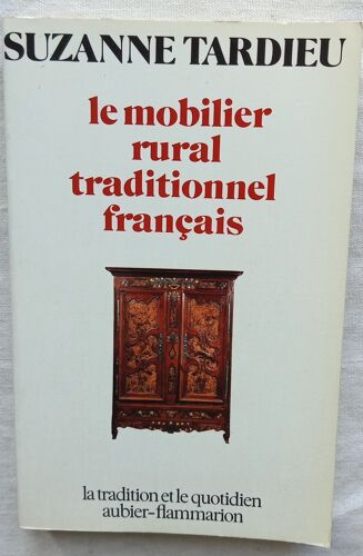 Suzanne Tardieu, Le Mobilier Rural Traditionnel Français, Aubier - Flammarion, Collection "La Tradition Et Le Quotidien", 1976