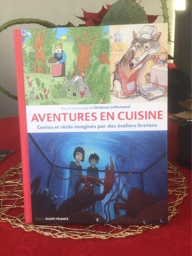 Aventures En Cuisine - Contes Et Récits Imaginés Par Des Écoliers Bretons 
