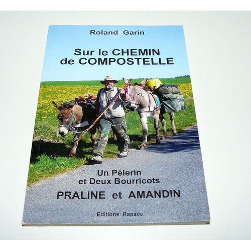 Sur Les Chemins De Compostelle, Un Pélerin Et Deux Bourricots Praline Et Amandin, Avec Encoi De Roland Garin