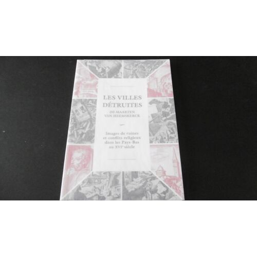 Maarten Van Heemskerck - Les Villes Détruites - Images De Ruines Et Conflits Religieux Dans Les Pays Bas Au Xvième Siècle - Éd Inha - 2016