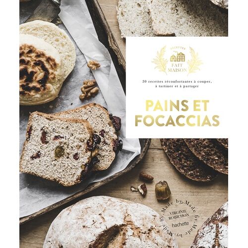 Pains Et Focaccias - 30 Recettes Réconfortantes À Couper, À Tartiner, À Partager