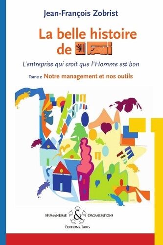 La Belle Histoire De Favi - Tome 2, Notre Management Et Nos Outils