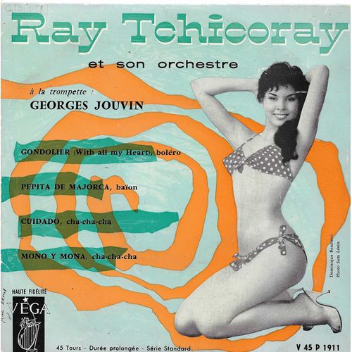 Ray Tchicoray Et Son Ensemble (À La Trompett Georges Jouvin) : Gondolier - Mono Y Mona / Culdado - Pepita De Marjoca