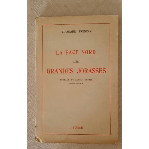 Édouard Frendo . La Face Nord Des Grandes Jorasses . Éditeurs J. Susse 1947 ..