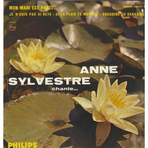Anne Sylvestre "Mon Mari Est Parti" Vinyle 45 T 17 Cm - Ep - Philips - 3° Série - 1961