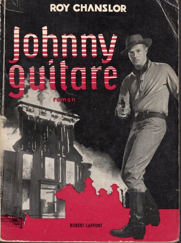Roy Chanslor-Johnny Guitare-Western-Cinéma Nicolas Ray-Édition Originale-1955-Collection Un Roman... Un Film