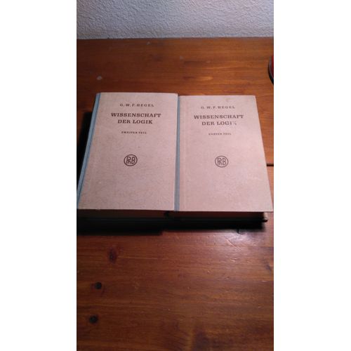 Wissenschaft Der Logik (La Science De La Logique), Tome 1 Et 2 Par Georg.Wilhelm.Friedrich Hegel. (1948)