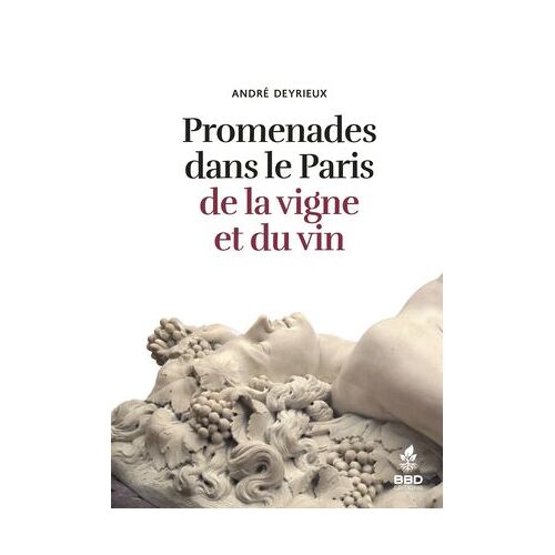 Promenades Dans Le Paris De La Vigne Et Du Vin