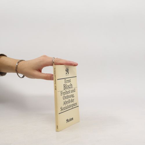 Freiheit Und Ordnung, Abriß Der Sozialutopien | Ernst Bloch