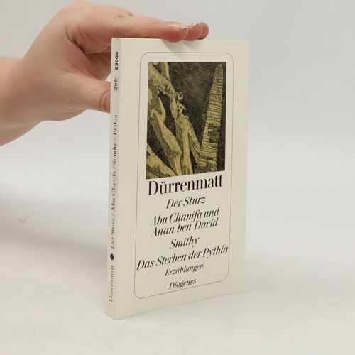Der Sturz. Abu Chanifa Und Anan Ben David. Smithy; Das Sterben Der Pythia | Friedrich Dürrenmatt