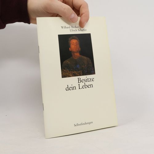 Besitze Dein Leben | Wilhard Becker