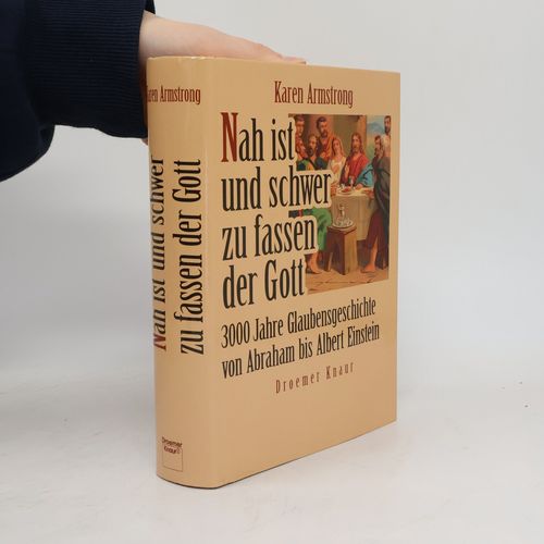 Nah Ist Und Schwer Zu Fassen Der Gott | Karen Armstrong