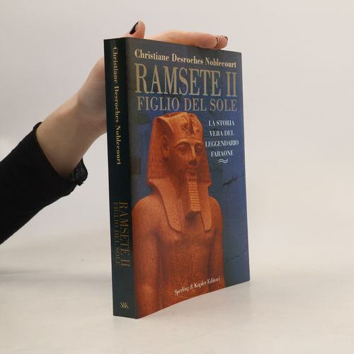 Ramsete Ii Figlio Del Sole | Christiane Desroches-Noblecourt