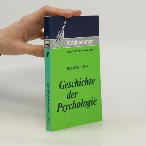 Geschichte Der Psychologie: Strömungen, Schulen, Entwicklungen (Grundriss Der Psychologie) - Lück, Helmut E