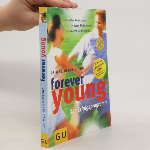 Forever Young. Das Erfolgsprogramm | Ulrich Strunz