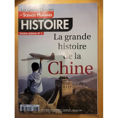 Les Grands Dossiers Des Sciences Humaines Hs N°7. La Grande Histoire De La Chine