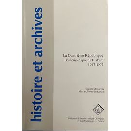 La Quatrième République, Des Témoins Pour L'histoire 1947-1997 - Actes Du Colloque Tenu Au Sénat Les 21 Et 22 Novembre 1997